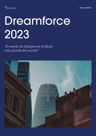 Dreamforce

2023
“El evento de Inteligencia Artificial
más grande del mundo”
 