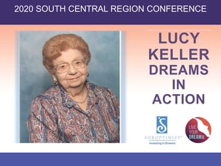 LUCY
KELLER
DREAMS
IN
ACTION
2020 SOUTH CENTRAL REGION CONFERENCE
 