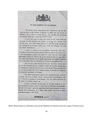Before Britain had even officially received the Mandate for Palestine from the League of Nations (now


                                                 66
 