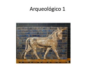 Arqueológico 1
 