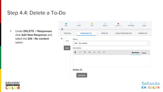 1. Under DELETE > Responses
click Add New Response and
select the 204 - No content
option.
Step 4.4: Delete a To-Do
 