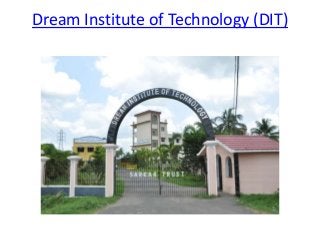 Dream Institute of Technology (DIT)
 