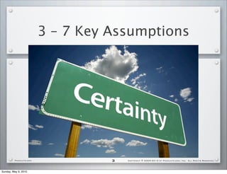 3 – 7 Key Assumptions




         PackLate.com             3   Copyright © 2009-2010 by PackLate.com, Inc. All Rights Reserved.




Sunday, May 9, 2010
 
