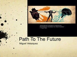 Path To The Future
Miguel Velazquez

 