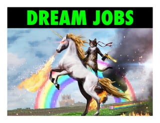 DREAM JOBS

 