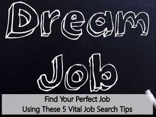 © 2018 Bernard Marr, Bernard Marr & Co. All rights reserved
Find Your Perfect Job
Using These 5 Vital Job Search Tips
 