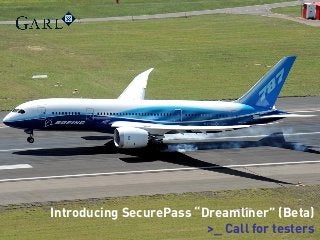 Introducing SecurePass “Dreamliner” (Beta)
>_ Call for testers

 