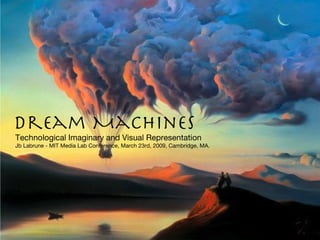 Dream Machines ,[object Object],[object Object]