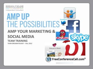 AMP YOUR MARKETING &
SOCIAL MEDIA
TEAM TRAINING
TEAM DREAMATOLOGY – FALL 2012
 