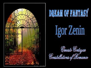 Igor Zenin  DREAM OF FANTASY  Ernesto Cortazar  Constellations of Romance 