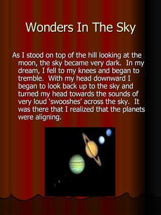 Wonders In The Sky <ul><li>As I stood on top of the hill looking at the moon, the sky became very dark.  In my dream, I fe...