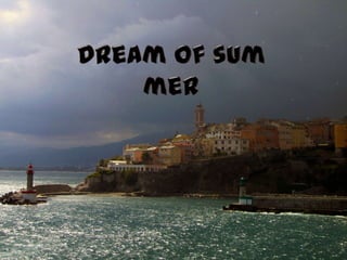 Dream of summer