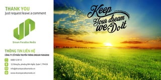 CÔNG TY CỔ PHẦN TRUYỀN THÔNG DREAM PARADISE
 