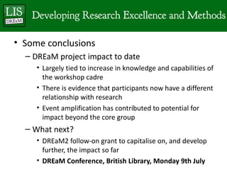 We have a DREaM: the Developing Research Excellence & Methods network Slide 18