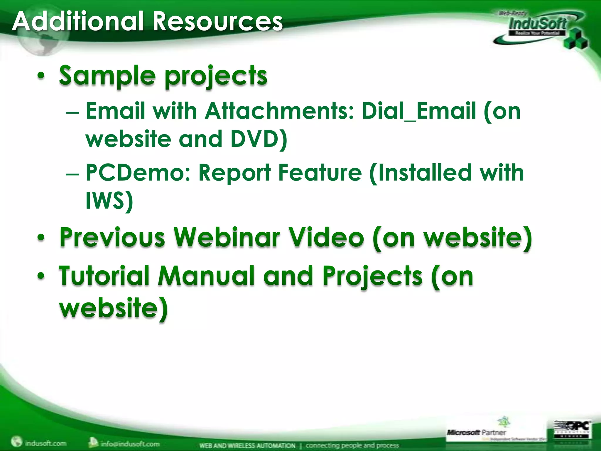 Additional Resources


    – Email with Attachments: Dial_Email (on
      website and DVD)
    – PCDemo: Report Feature (Installed with
      IWS)
 