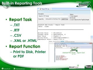 Built-in Reporting Tools




     – .TXT
     – .RTF
     – .CSV
     – .XML or .HTML


     – Print to Disk, Printer
       or PDF
 