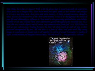 Fine Mike, but what are dreams? Well, with the above kept in mind (especially the order from
 chaos part) try to imagine t...