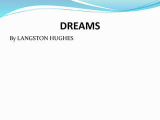 DREAMS 
By LANGSTON HUGHES 
 