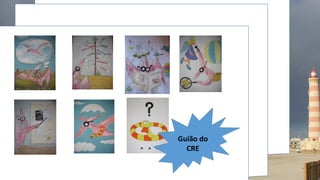 Guião do
CRE
 