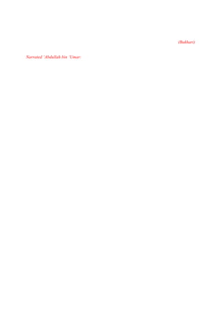 (Bukhari)


Narrated ‘Abdullah bin ‘Umar:
 