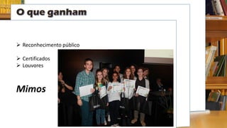  Reconhecimento público
 Certificados
 Louvores
Mimos
 