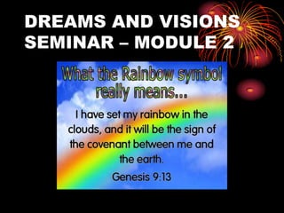 DREAMS AND VISIONS
SEMINAR – MODULE 2
 