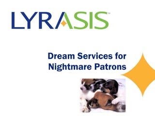 Dream Services for Nightmare Patrons 