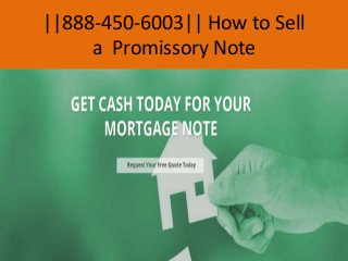 ||888-450-6003|| How to Sell
a Promissory Note
 
