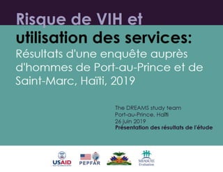 Risque de VIH et utilisation des services: Résultats d'une enquête auprès d'hommes de Port-au-Prince et de Saint-Marc, Haïti, 2019