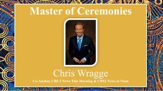 Master of Ceremonies
Chris Wragge
Co-Anchor, CBS 2 News This Morning & CBS2 News at Noon
 