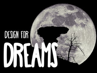design for
dreams
 