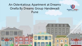 An Ostentatious Apartment at Dreams
Onella By Dreams Group Handewadi
Pune
 