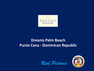 Dreams Palm Beach
Punta Cana - Dominican Republic



           Real Pictures
 