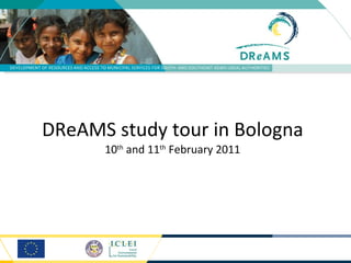 DReAMS study tour in Bologna 10 th  and 11 th  February 2011 