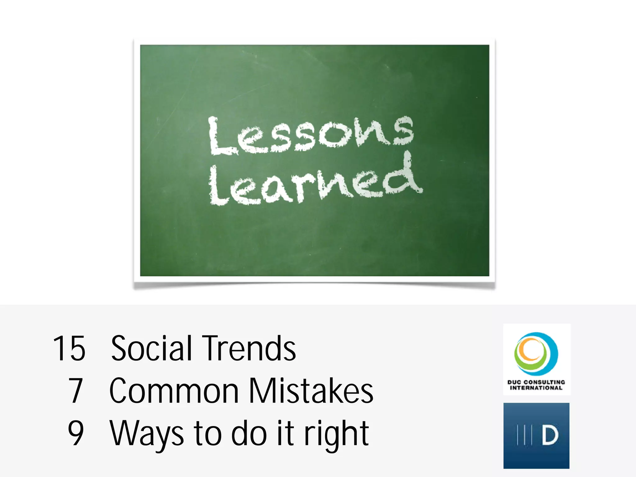 15 Social Trends
 7 Common Mistakes
 9 Ways to do it right
 