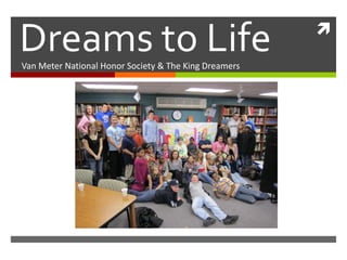 Dreams to Life Van Meter National Honor Society & The King Dreamers  