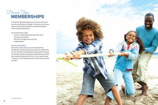 1716
DreamTrips
	 MEMBERSHIPS
A DreamTrips Membership gives you choices for what works
best with your lifestyle and budget. At all levels, you can enjoy
access to unique travel experiences and take advantage of
DreamTrips at exclusive prices.
Each membership includes:
•• Access to curated experiences around the world
•• Amazing cruise specials
•• Discounts on things you do every day
•• Loyalty program
Get Four, Pay No More*
Tell just four friends about your exclusive DreamTrips
Membership and, when they sign up to become members like
you, your monthly membership fees will be waived! As long as
you have four referrals with paying memberships at your level,
your monthly membership fee is on us. It’s our way of saying
“Thank you!” You’ll also get DreamTrips Points for each person
you refer.6
17
Australia
*Not available in Canada.
 