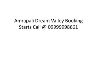 Amrapali Dream Valley Booking Starts Call @ 09999998661 