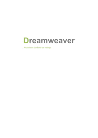 Dreamweaver
Análisis en contexto de trabajo.
 
