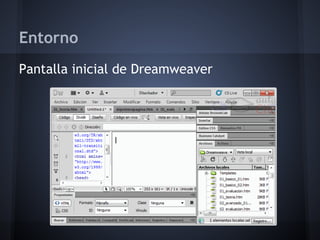 Entorno
Pantalla inicial de Dreamweaver
 