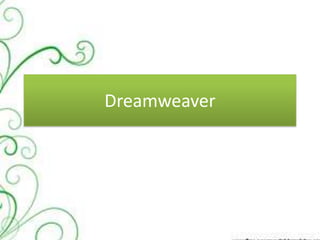 Dreamweaver
 