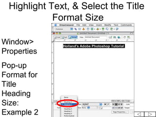 Highlight Text, & Select the Title
             Format Size

Window>
Properties
Pop-up
Format for
Title
Heading
Size:
Example 2
 