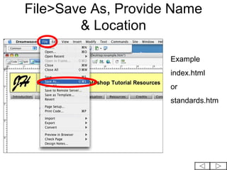 File>Save As, Provide Name
        & Location

                     Example
                     index.html
                     or
                     standards.htm
 