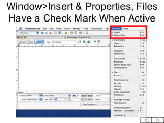 Window>Insert & Properties, Files
Have a Check Mark When Active
 