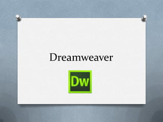 Dreamweaver
 