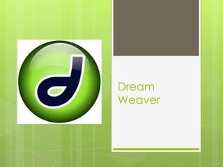 Dream
Weaver
 