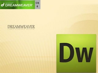 DREAMWEAVER
 