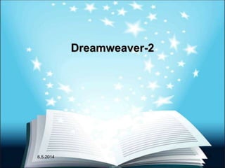 Dreamweaver-2
6.5.2014 1
 