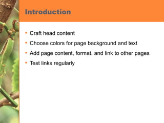 Introduction Craft head content Choose colors for page background and text Add page content, format, and link to other pages Test links regularly 