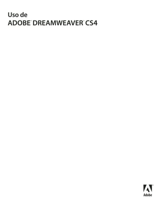 Uso de
ADOBE DREAMWEAVER CS4
         ®       ®
 